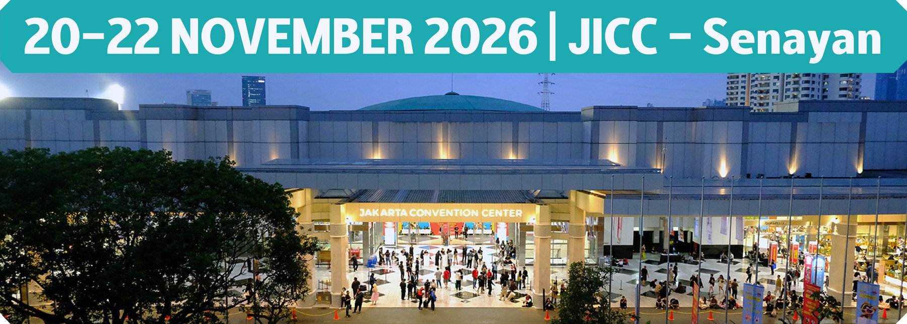 20-22 November 2026 - JICC Senayan